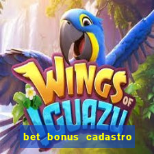 bet bonus cadastro sem deposito